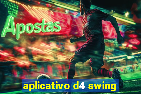 aplicativo d4 swing